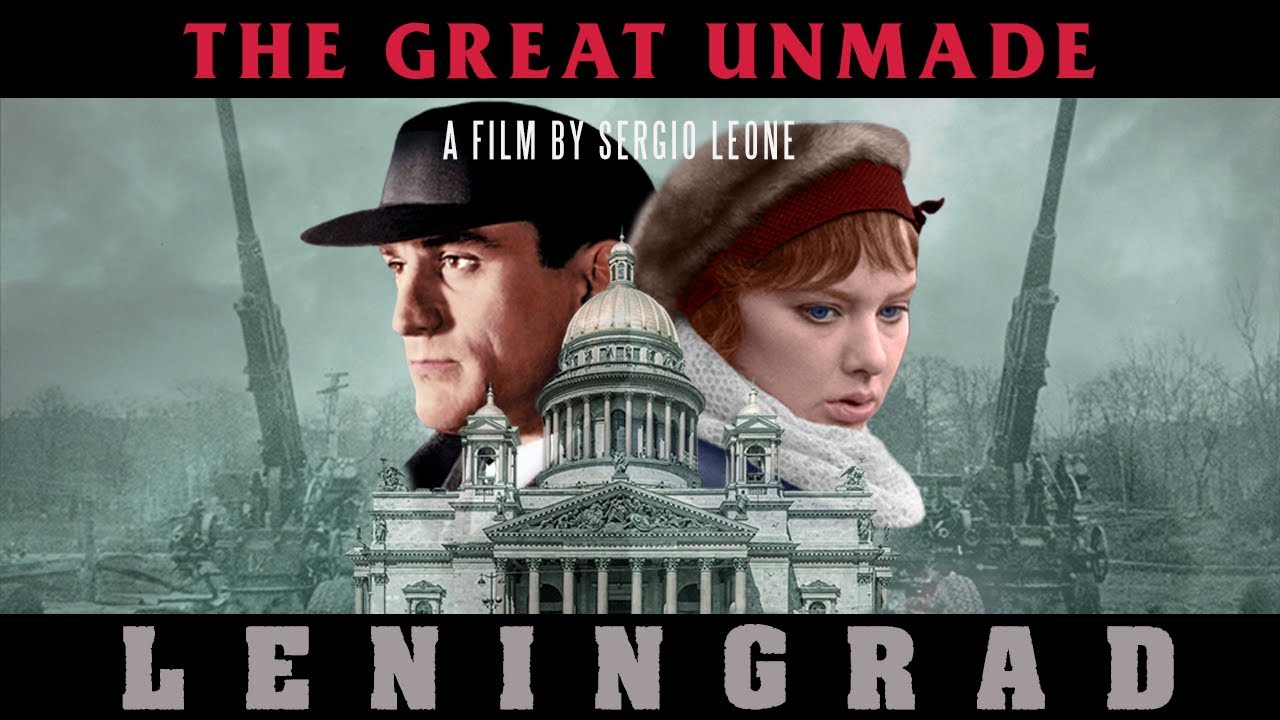 LENINGRAD: THE 900 DAYS – Sergio Leone’s Unmade Epic